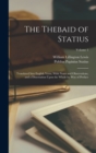 The Thebaid of Statius : Translated Into English Verse, With Notes and Observations, and a Dissertation Upon the Whole by Way of Preface; Volume 1 - Book