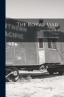 The Royal Mail : Its Curiosities and Romance - Book