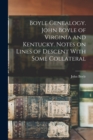 Boyle Genealogy. John Boyle of Virginia and Kentucky. Notes on Lines of Descent With Some Collateral - Book