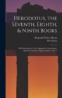 Herodotus, the Seventh, Eighth, & Ninth Books : With Introduction, Text, Apparatus, Commentary, Appendices, Indices, Maps, Volume 1, part 2 - Book