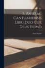 S. Anselmi Cantuariensis Libri Duo Cur Deus Homo - Book