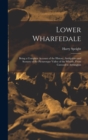 Lower Wharfedale : Being a Complete Account of the History, Antiquities and Scenery of the Picturesque Valley of the Wharfe, From Cawood to Arthington - Book