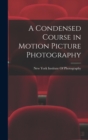 A Condensed Course in Motion Picture Photography - Book