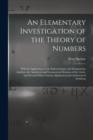 An Elementary Investigation of the Theory of Numbers : With Its Application to the Indeterminate and Diophantine Analysis, the Analytical and Geometrical Division of the Circle, and Several Other Curi - Book