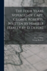 The Four Years Voyages of Capt. George Roberts. Written by Himself [Really by D. Defoe] - Book