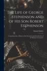 The Life of George Stephenson and of His Son Robert Stephenson : Comprising Also a History of the Invention and Introduction of the Railway Locomotive - Book