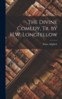 The Divine Comedy, Tr. by H.W. Longfellow - Book