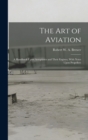 The Art of Aviation : A Handbook Upon Aeroplanes and Their Engines, With Notes Upon Propellers - Book