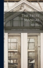 The Fruit Manual : A Guide to the Fruits and Fruit Trees of Great Britain - Book