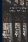 A Treatise On Human Nature : Being an Attempt to Introduce the Experimental Method of Reasoning Into Moral Subjects; and Dialogues Concerning Natural Religion; Volume 1 - Book