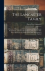 The Lancaster Family : A History of Thomas and Phebe Lancaster, of Bucks County, Pennsylvania, and Their Descendants, From 1711 to 1902. Also a Sketch On the Origin of the Name and Family in England - Book