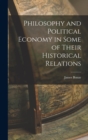 Philosophy and Political Economy in Some of Their Historical Relations - Book