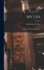 My Life : A Record of Events and Opinions; Volume 2 - Book