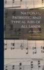 National, Patriotic and Typical Airs of All Lands : With Copious Notes - Book