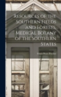 Resources of the Southern Fields and Forests, Medical Botany of the Southern States - Book