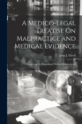 A Medico-Legal Treatise On Malpractice and Medical Evidence : Comprising the Elements of Medical Jurisprudence - Book