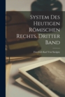 System Des Heutigen Romischen Rechts, Dritter Band - Book