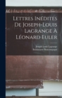 Lettres Inedites De Joseph-Louis Lagrange A Leonard Euler - Book