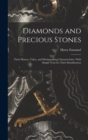 Diamonds and Precious Stones : Their History, Value, and Distinguishing Characteristics. With Simple Tests for Their Identification - Book