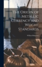 The Origin of Metallic Currency and Weight Standards - Book