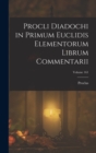 Procli Diadochi in Primum Euclidis Elementorum Librum Commentarii; Volume 161 - Book