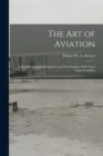 The Art of Aviation : A Handbook Upon Aeroplanes and Their Engines, With Notes Upon Propellers - Book