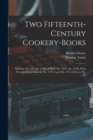 Two Fifteenth-Century Cookery-Books : Harleian Ms. 279 (Ab. 1430), & Harl. Ms. 4016 (Ab. 1450), With Extracts From Ashmole Ms. 1429, Laud Ms. 553, & Douce Ms. 55 - Book