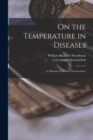 On the Temperature in Diseases : A Manual of Medical Thermometry - Book