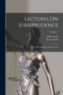 Lectures On Jurisprudence : Or, the Philosophy of Positive Law; Volume 1 - Book