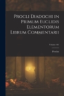 Procli Diadochi in Primum Euclidis Elementorum Librum Commentarii; Volume 161 - Book