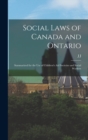Social Laws of Canada and Ontario : Summarized for the use of Children's aid Societies and Social Workers - Book