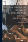 The Origin of Metallic Currency and Weight Standards - Book