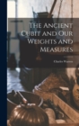 The Ancient Cubit and our Weights and Measures - Book