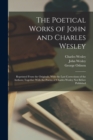 The Poetical Works of John and Charles Wesley : Reprinted From the Originals, With the Last Corrections of the Authors; Together With the Poems of Charles Wesley Not Before Published - Book