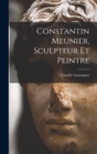 Constantin Meunier, sculpteur et peintre - Book