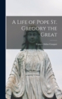 A Life of Pope St. Gregory the Great - Book