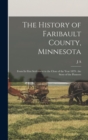 The History of Faribault County, Minnesota : From its First Settlement to the Close of the Year 1879: the Story of the Pioneers - Book