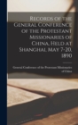 Records of the General Conference of the Protestant Missionaries of China, Held at Shanghai, May 7-20, 1890 - Book