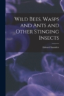 Wild Bees, Wasps and Ants and Other Stinging Insects - Book