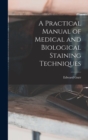 A Practical Manual of Medical and Biological Staining Techniques - Book