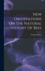 New Observations On The Natural History Of Bees - Book