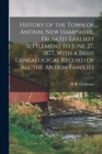 History of the Town of Antrim, New Hampshire, From its Earliest Settlement to June 27, 1877, With a Brief Genealogical Record of all the Antrim Families - Book