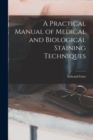 A Practical Manual of Medical and Biological Staining Techniques - Book