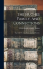 The Hughes Family, And Connections : Especially The Gass, Ward, And Boze Families - Book