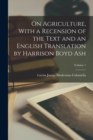 On Agriculture, With a Recension of the Text and an English Translation by Harrison Boyd Ash; Volume 1 - Book