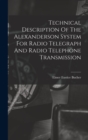 Technical Description Of The Alexanderson System For Radio Telegraph And Radio Telephone Transmission - Book