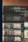 A Westward Journey : The Akers From Virginia to Washington: Including Data on Charles, McCoy, Range, Smith, Howell, Klepper, Mead(e), Humphreys, Bowman, Lorton, Rhoade, Dickson, Ronimus, Carr, Steel/S - Book