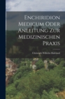 Enchiridion medicum oder Anleitung zur medizinischen Praxis - Book