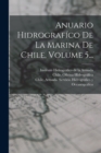 Anuario Hidrografico De La Marina De Chile, Volume 5... - Book