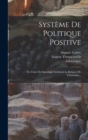 Systeme De Politique Positive : Ou Traite De Sociologie Instituant La Religion De L'humanite... - Book